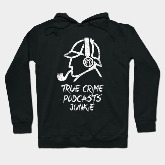True crime podcasts junkie Hoodie by teresacold